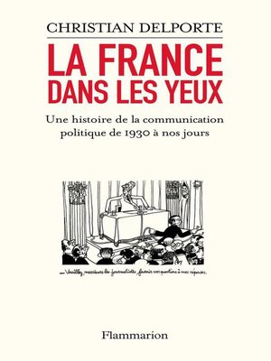 cover image of La France dans les yeux. Une histoire de la communication politique de 1930 à aujourd'hui